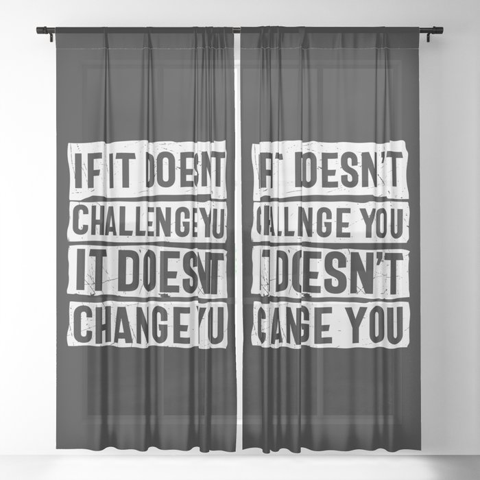 If It Doesn't Challenge You It Doesn't Change You Sheer Curtain