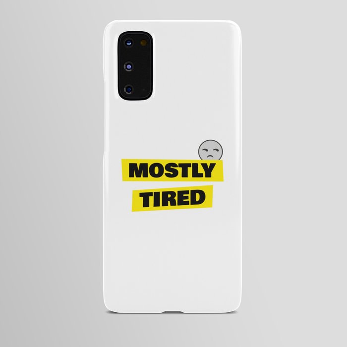 Mostly Tired Android Case