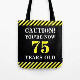 [ Thumbnail: 75th Birthday - Warning Stripes and Stencil Style Text Tote Bag ]