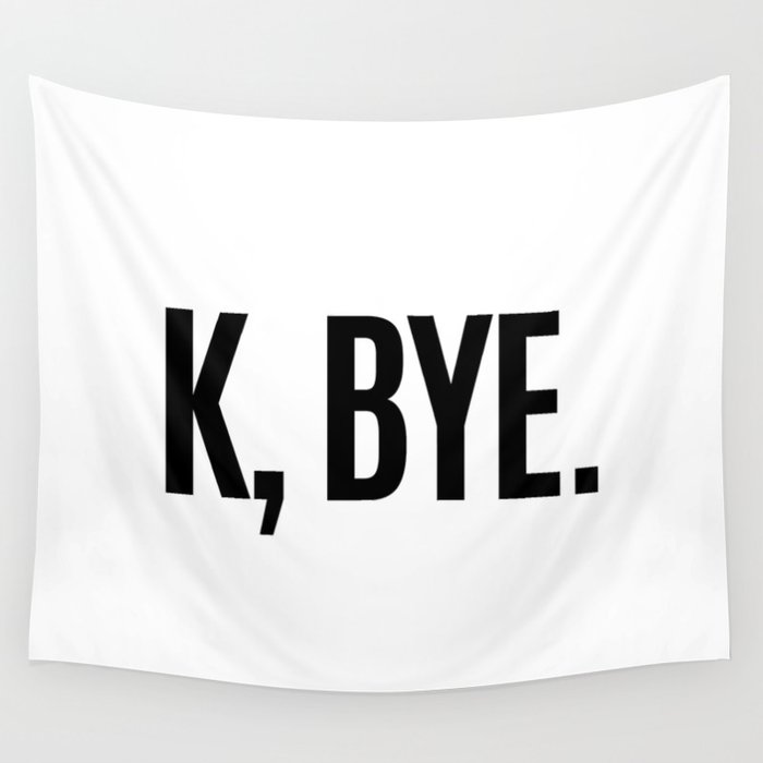 K, BYE OK BYE K BYE KBYE Wall Tapestry