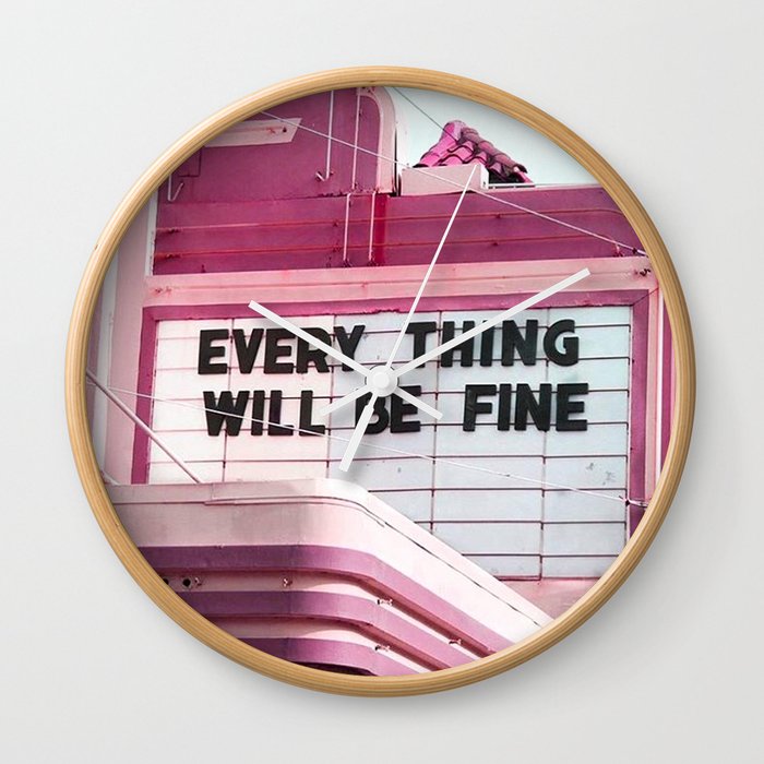 Every Thing Will Be Fine Wall Clock