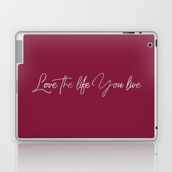 Love the life you live – Passionate Wine Red Laptop & iPad Skin