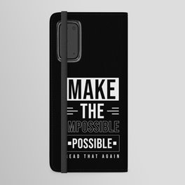 Make the Impossible Possible Android Wallet Case