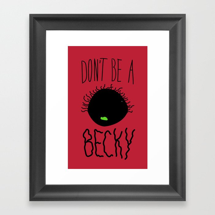 Don't Be A Becky Framed Art Print