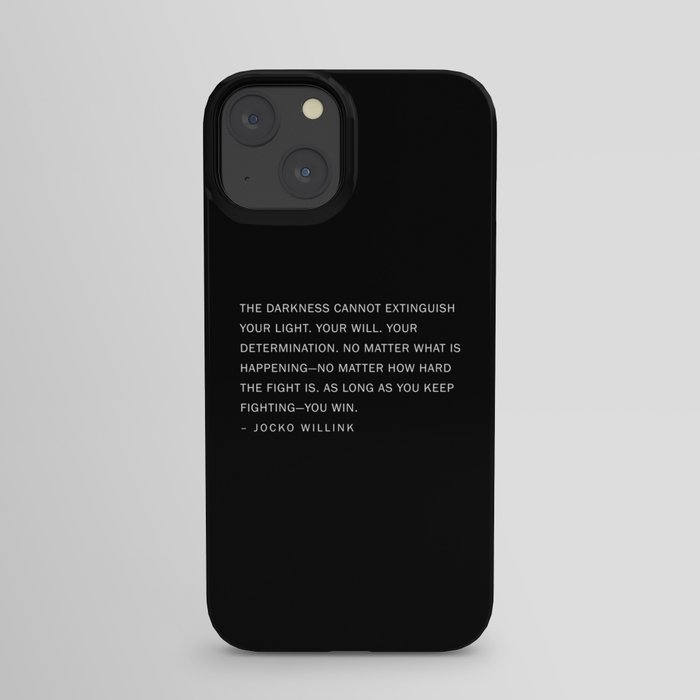 Jocko Willink Quote - The Darkness cannot extinguish your light. iPhone Case