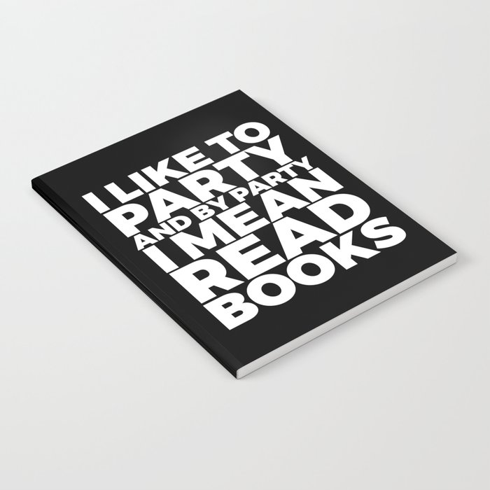 I Like to Party Read Books (Black & White) Notebook