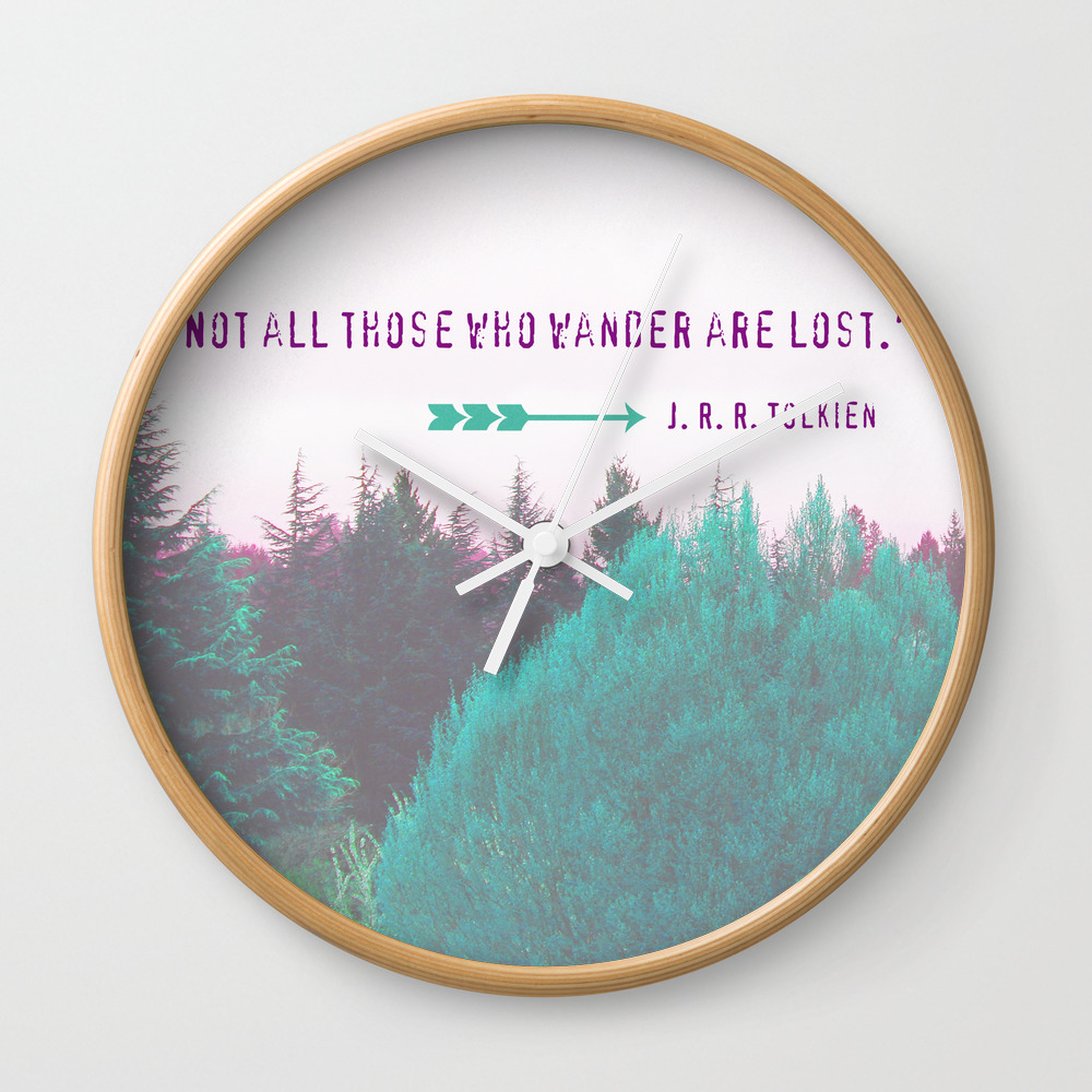 Dreamland Forest J R R Tolkien Quote Not All Those Who Wander Are Lost Wall Clock By Philosophotography Society6