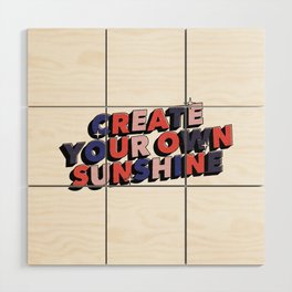 Create your own sunshine - Positive Vibes Motivation Quote Wood Wall Art