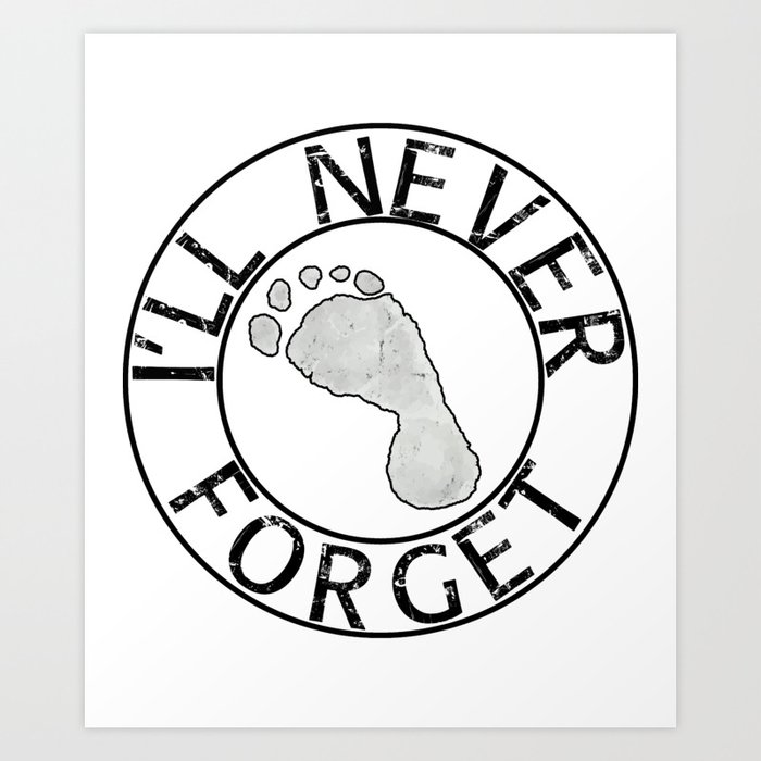 I'll Never Forget with Child's Foot Art Print