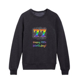 [ Thumbnail: 77th Birthday - Fun Rainbow Spectrum Gradient Pattern Text, Bursting Fireworks Inspired Background Kids Crewneck ]