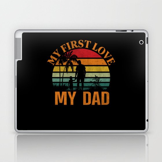 My first love my dad retro Fathers day 2022 Laptop & iPad Skin