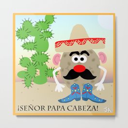 Senor Papa Cabeza AKA Mr. Potato Head Metal Print