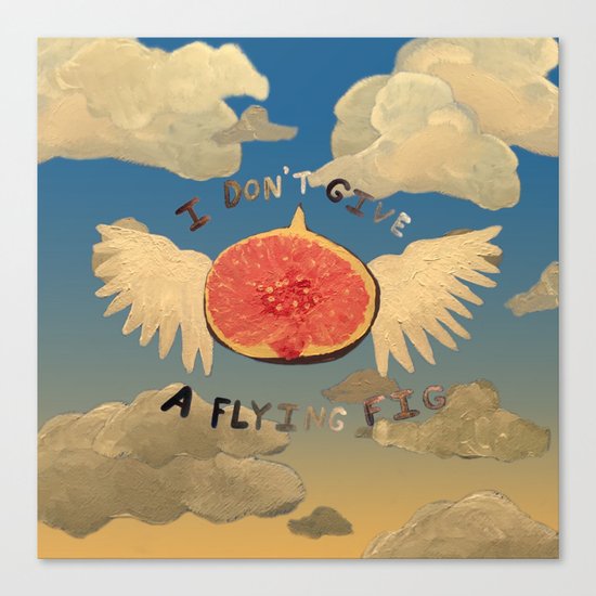I don't give a flying fig Canvas Print