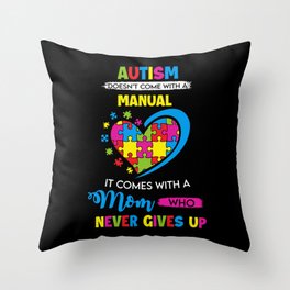 Mom Never Gives Up Autism Awareness Throw Pillow