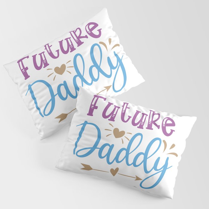 Future Daddy Pillow Sham