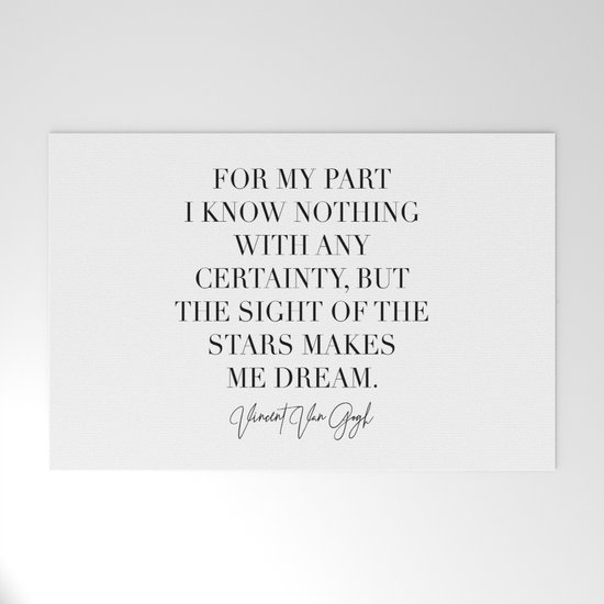 For My Part I Know Nothing With Any Certainty But The Sight Of The Stars Makes Me Dream Vincent Van Gogh Quote 2 Welcome Mat By Typologie Paper Co Society6