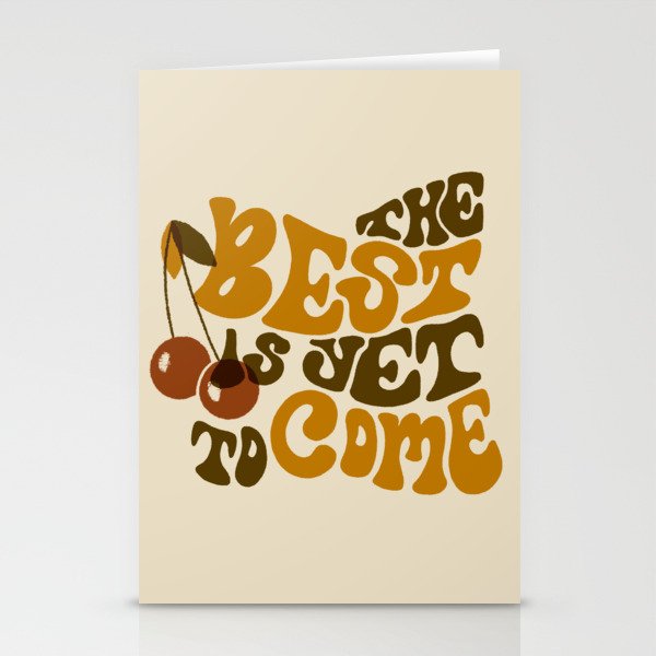 The Best is Yet to Come Stationery Cards