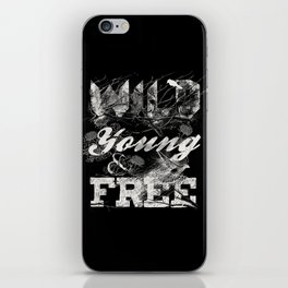 WILD YOUNG AND FREE iPhone Skin