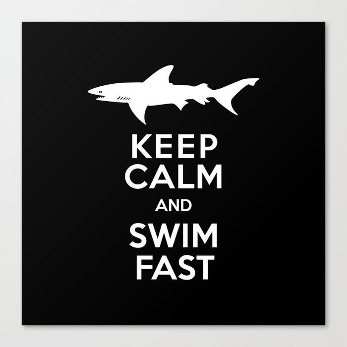 Keep Calm and Swim Fast Shark Canvas Print