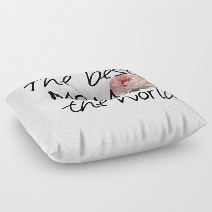 https://ctl.s6img.com/society6/img/W5CD8LW985id31KskvejSDFl4cM/w_700/floor-pillows/square/angle/~artwork,fw_4500,fh_4500,iw_4500,ih_4500/s6-original-art-uploads/society6/uploads/misc/a926d516d31249b89891c7648938a862/~~/mothers-daythe-best-mom-in-the-world-floor-pillows.jpg