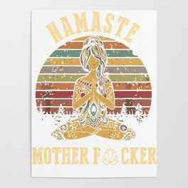 Funny Yoga Humor Meditation Gift Vintage Namaste Mother F T-Shirt Poster