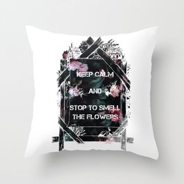 Keep calm and stop to smell the flowers Throw Pillow