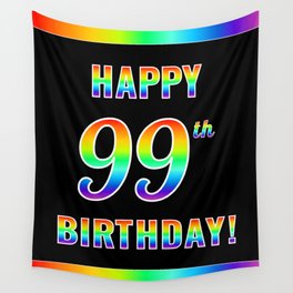 [ Thumbnail: Fun, Colorful, Rainbow Spectrum “HAPPY 99th BIRTHDAY!” Wall Tapestry ]