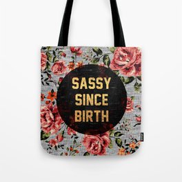 Sassy Since Birth Tote Bag