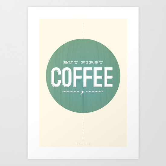 But First, Coffee Art Print