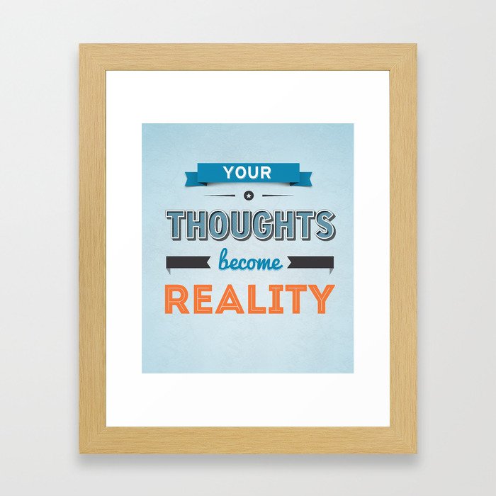 Your thoughts become reality Framed Art Print