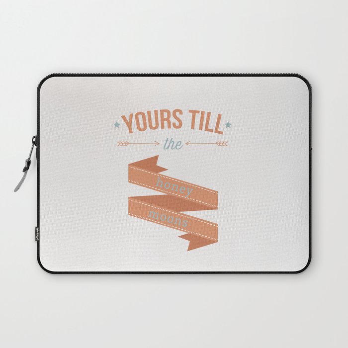Yours till the honey moons Laptop Sleeve