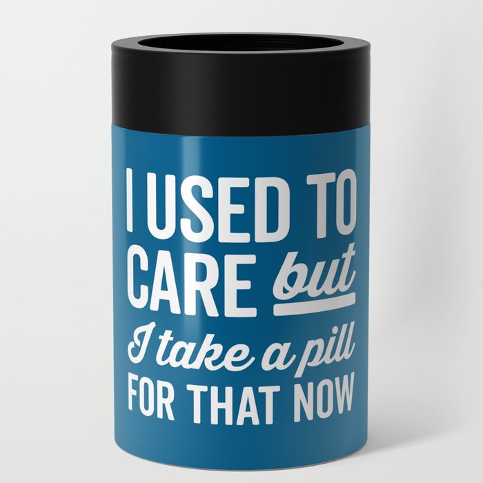 I Used To Care Funny Quote Can Cooler
