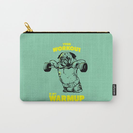 Your workout is my warm up Carry-All Pouch