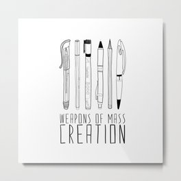 weapons of mass creation Metal Print | Drawing, Black and White, Pen, Illustration, Artist, Typography, Digital, Curated, Pens, Art 
