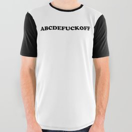 ABC - Fuck Off Offensive Quote All Over Graphic Tee