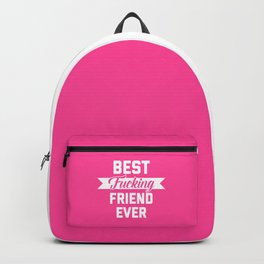 Best Fucking Friend Ever Backpack
