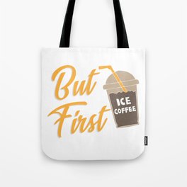 But First Ice Coffee Tote Bag