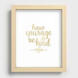 "Have Courage & Be Kind" Recessed Framed Print