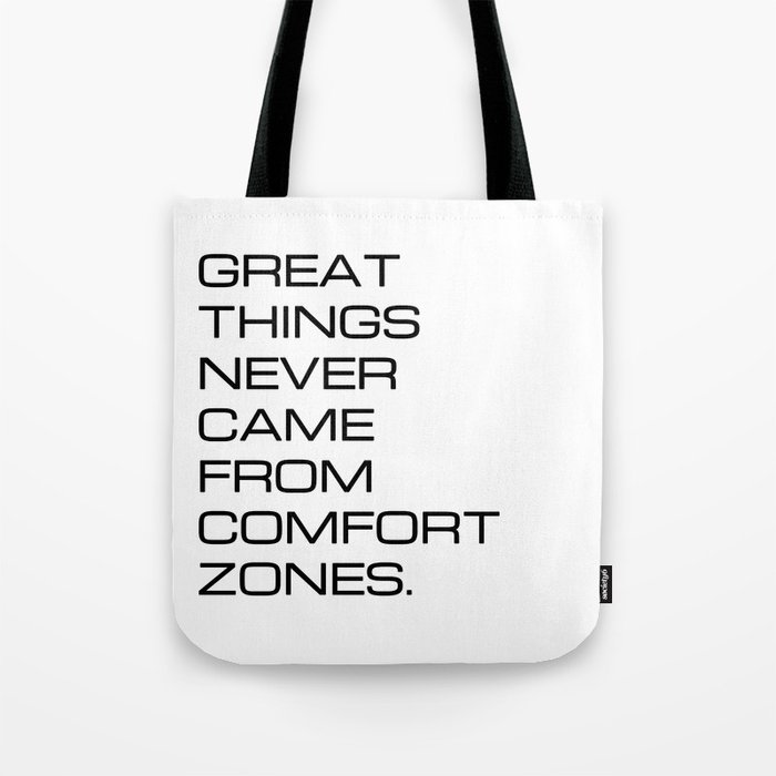 Great things never came from comfort zones (white background) Tote Bag