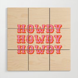howdy howdy Wood Wall Art