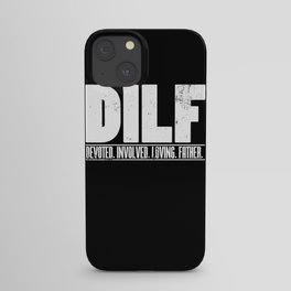 Mens DILF Dedicated Involved Loving Father print Funny Dad Gift iPhone Case