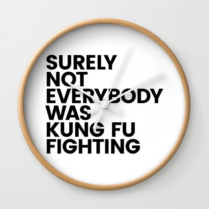 Surely not everybody was Kung Fu Fighting Wall Clock
