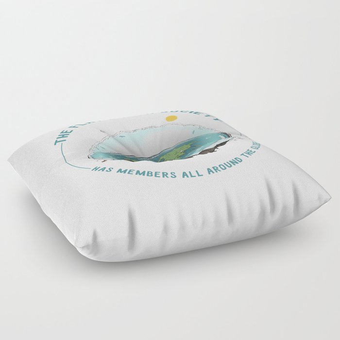 The Flat Earth has members all around the globe Floor Pillow