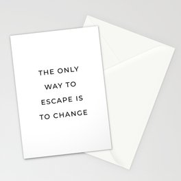 the only way to escape is to change Stationery Card