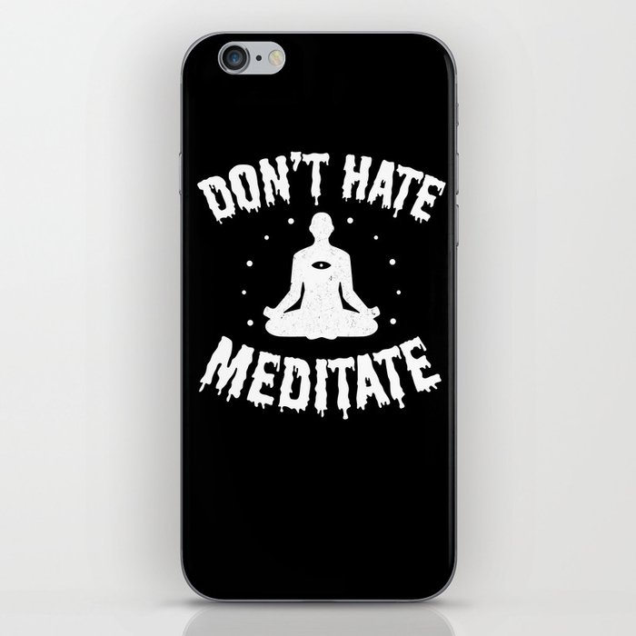 Don't Hate, Meditate  iPhone Skin