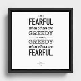 Be Fearful When Others Are Greedy | Typographic | White  Framed Canvas