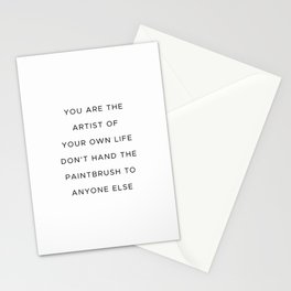 You are the artist of your own life don't hand the paintbrush to anyone else Stationery Card