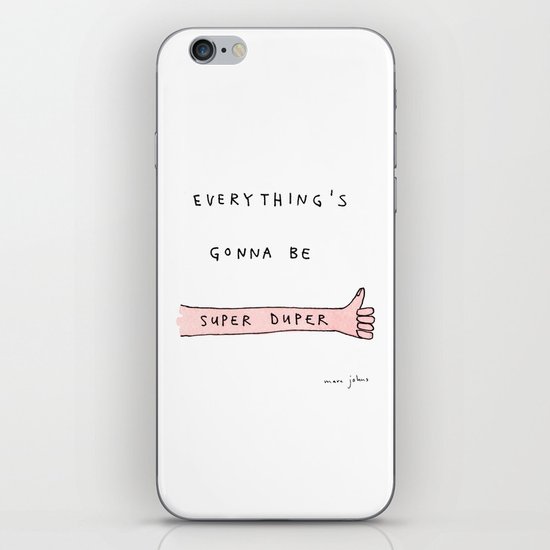 everything's gonna be super duper iPhone Skin