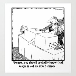 Magic Is Not An Exact Science Art Print