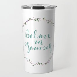 Believe In Yourself Calligraphy Floral Frame Quote Print Travel Mug